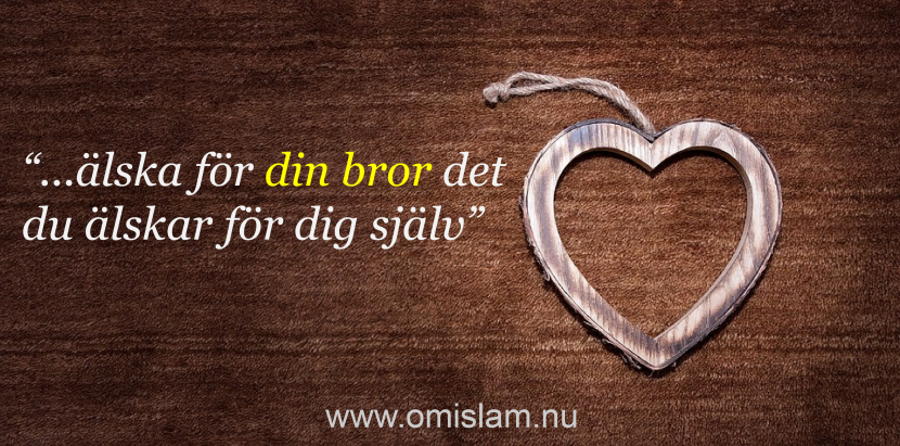 Älska för din bror det du älskar för dig själv